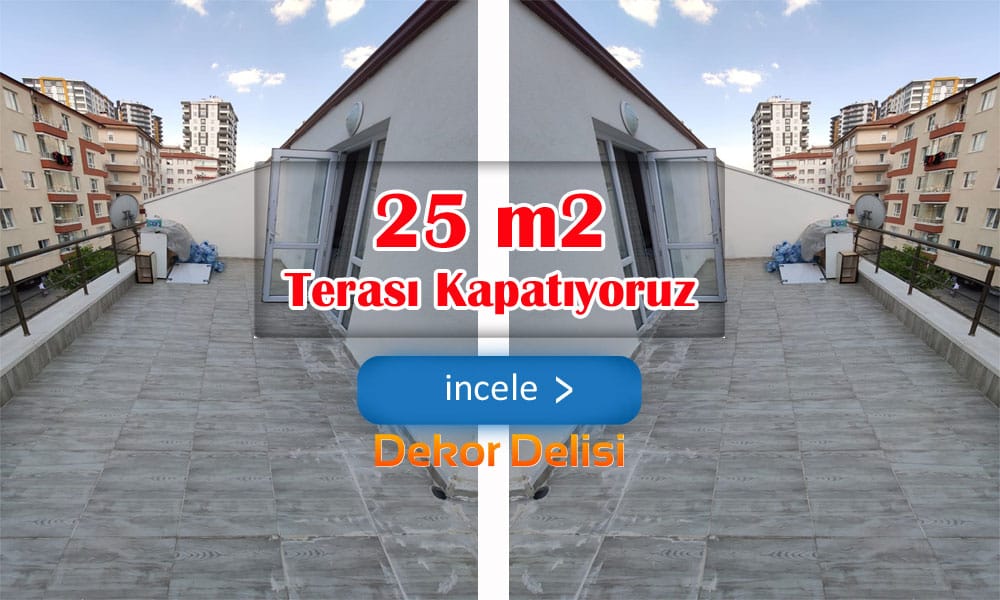 25-m2-terası-kapatacağız