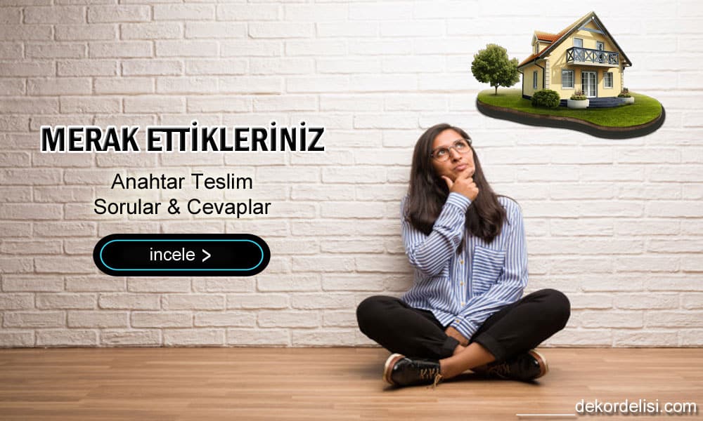 Anahtar teslim ev hakkında soruar cevaplar